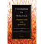 Theology in Practice: A Beginner's Guide to the Spiritual Life - Paperback