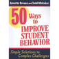 50 Ways to Improve Student Behavior: Simple Solutions to Complex Challenges - Paperback