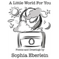 A Little World For You: Children's Poetry Collection - Paperback