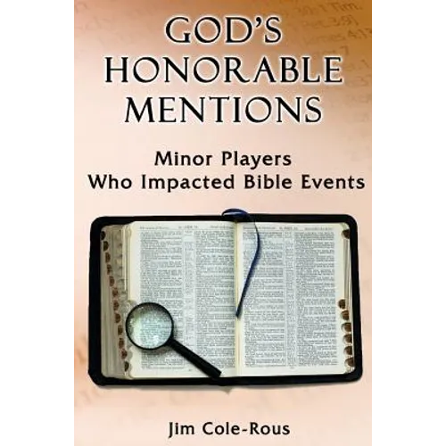 God's Honorable Mentions: Minor Players Who Impacted Bible Events - Paperback