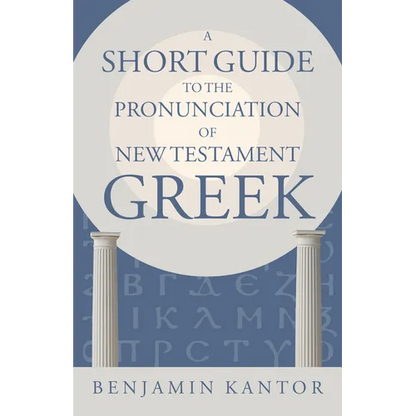 A Short Guide to the Pronunciation of New Testament Greek - Paperback