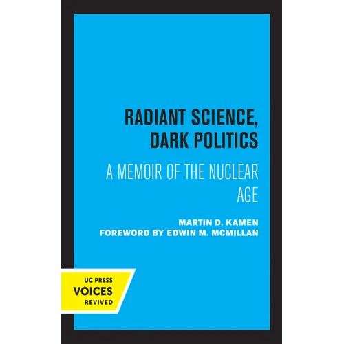 Radiant Science, Dark Politics: A Memoir of the Nuclear Age - Paperback