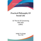 Practical Philosophy Of Social Life: Or The Art Of Conversing With Men (1805) - Hardcover