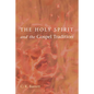 The Holy Spirit and the Gospel Tradition - Paperback