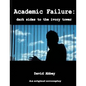 Academic Failure (Screenplay): dark sides to the ivory tower (2nd ed.) - Paperback