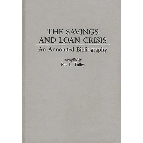 The Savings and Loan Crisis: An Annotated Bibliography - Hardcover