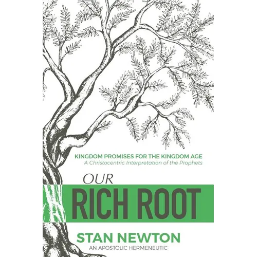 Our Rich Root: Kingdom Promises for the Kingdom Age - Paperback