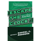 Escape The Clock: Your Program Guide for Financial Freedom and Early Retirement - Hardcover
