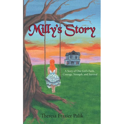 Milly's Story: A Story of One Girl's Faith, Courage, Strength, and Survival - Paperback