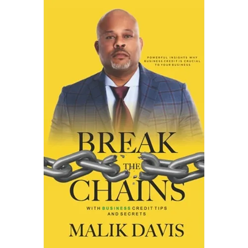 Break the Chains: with Business Credit Tips and Secrets - Paperback