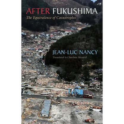 After Fukushima: The Equivalence of Catastrophes - Hardcover