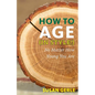 How to Age in Style!: No Matter How Young You Are - Paperback