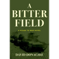 A Bitter Field: A Roads to War Novel - Paperback