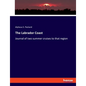 The Labrador Coast: Journal of two summer cruises to that region - Paperback