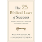 The 25 Biblical Laws of Success: Powerful Principles to Transform Your Career and Business - Paperback