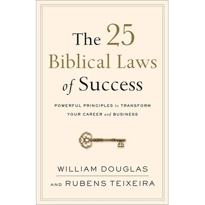 The 25 Biblical Laws of Success: Powerful Principles to Transform Your Career and Business - Paperback