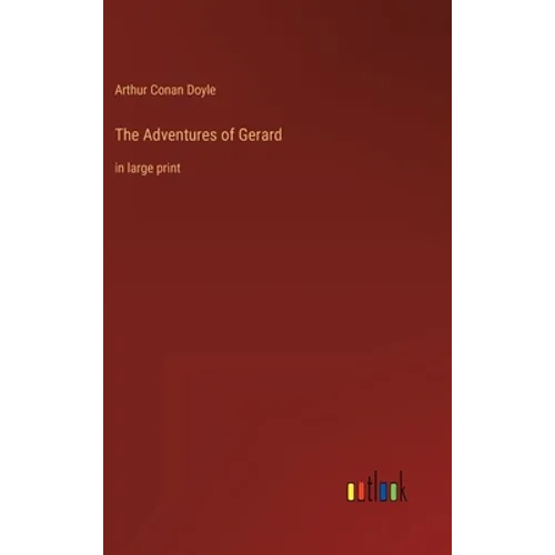The Adventures of Gerard: in large print - Hardcover