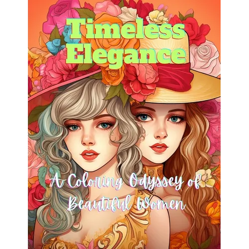 Timeless Elegance: A Coloring Odyssey of Beautiful Women - Paperback