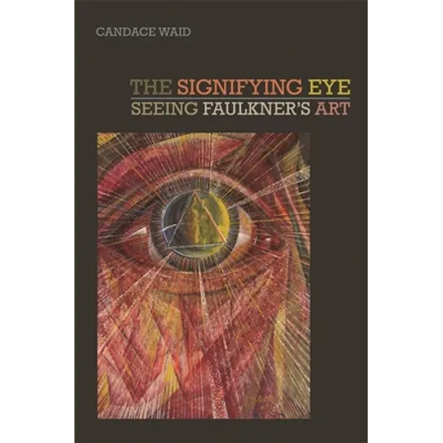 The Signifying Eye: Seeing Faulkner's Art - Paperback