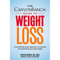 The Canyon Ranch Guide to Weight Loss: A Scientifically Based Approach to Achieving and Maintaining Your Ideal Weight - Hardcover