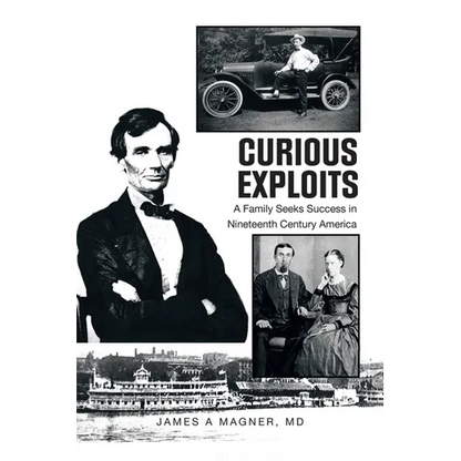 Curious Exploits: A Family Seeks Success in Nineteenth Century America - Paperback
