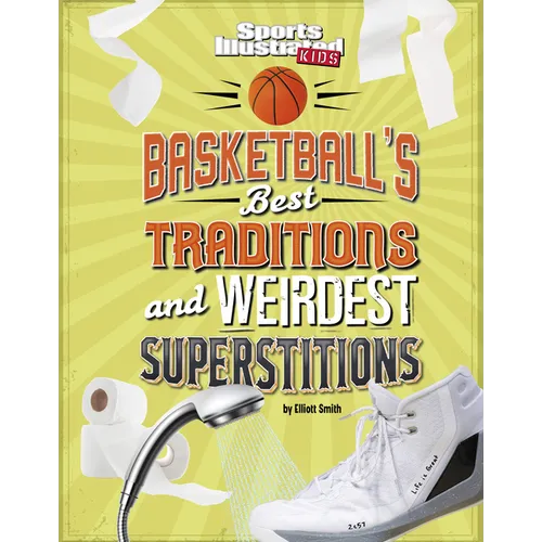 Basketball's Best Traditions and Weirdest Superstitions - Hardcover