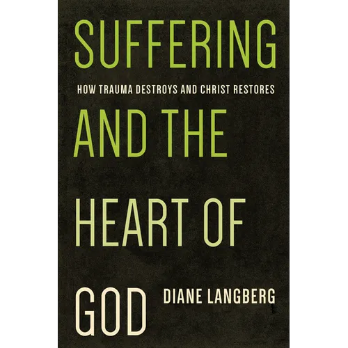 Suffering and the Heart of God: How Trauma Destroys and Christ Restores - Paperback