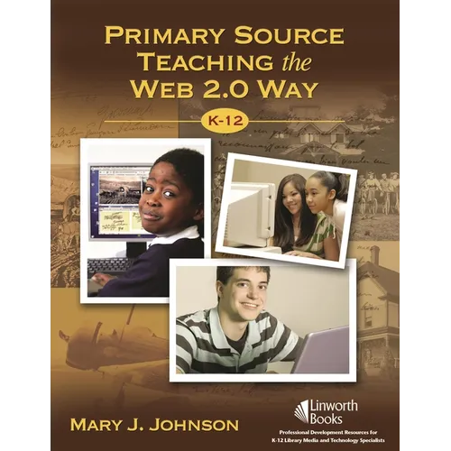 Primary Source Teaching the Web 2.0 Way K-12 - Paperback