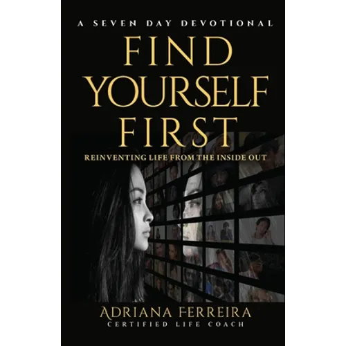 Find Yourself First: Reinventing Life from the Inside Out - Paperback