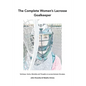 The Complete Women's Lacrosse Goalkeeper: Technique, Tactics, Mentality and Thoughts on success between the pipes. - Paperback