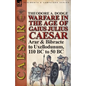 Warfare in the Age of Gaius Julius Caesar-Volume 1: Arar & Bibracte to Uxellodunum, 110 BC to 50 BC - Paperback