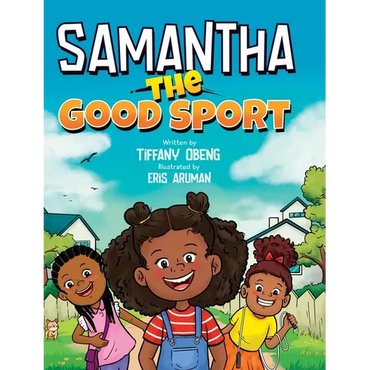 Samantha the Good Sport: Kids Book about Sportsmanship, Kindness, Respect and Perseverance - Hardcover