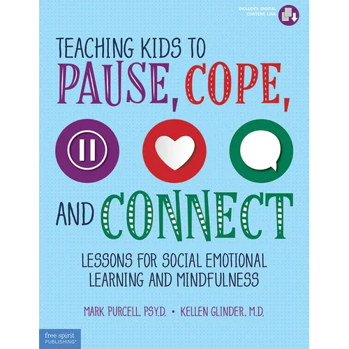 Teaching Kids to Pause, Cope, and Connect: Lessons for Social Emotional Learning and Mindfulness - Paperback