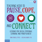 Teaching Kids to Pause, Cope, and Connect: Lessons for Social Emotional Learning and Mindfulness - Paperback