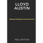 Lloyd Austin: Breaking Barriers, Shaping Security - Paperback