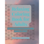 Relaxing Coloring Book for Adults: Or anyone who likes to color! - Paperback