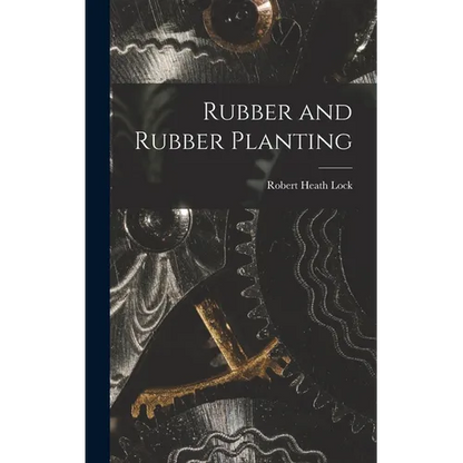 Rubber and Rubber Planting - Hardcover