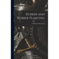 Rubber and Rubber Planting - Hardcover