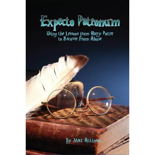 Expecto Patronum: Using the Lessons from Harry Potter to Recover From Abuse - Paperback
