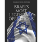 Israel's Most Legendary Operations: The History and Legacy of the Capture of Adolf Eichmann, Operation Wrath of God, and Operation Entebbe - Paperback