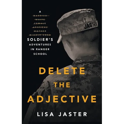 Delete the Adjective: A Soldier's Adventures in Ranger School - Paperback