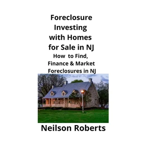 Foreclosure Investing with Homes for Sale in NJ: How to Find, Finance & Market Foreclosures in NJ - Paperback