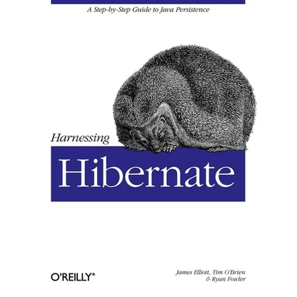 Harnessing Hibernate: Step-By-Step Guide to Java Persistence - Paperback