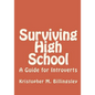 Surviving High School: A Guide for Introverts - Paperback