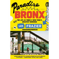 Paradise Bronx: The Life and Times of New York's Greatest Borough - Paperback
