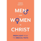 Men and Women in Christ: Fresh Light from the Biblical Texts - Hardcover