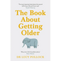 The Book about Getting Older: Dementia, Finances, Care Homes and Everything in Between - Paperback