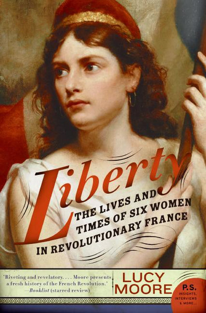 Liberty: The Lives and Times of Six Women in Revolutionary France - Paperback