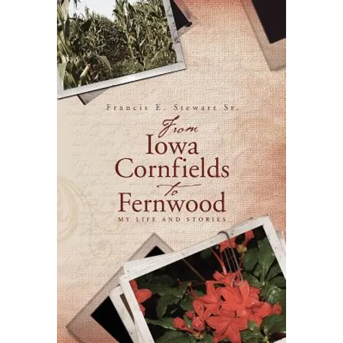 From Iowa Cornfields to Fernwood: My Life and Stories - Paperback