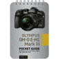 Olympus Om-D E-M1 Mark III: Pocket Guide: Buttons, Dials, Settings, Modes, and Shooting Tips - Spiral